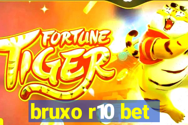 bruxo r10 bet